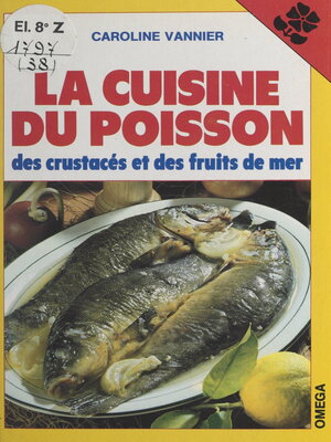 cover image of La cuisine du poisson, des crustacés et des fruits de mer